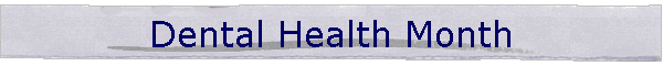 Dental Health Month
