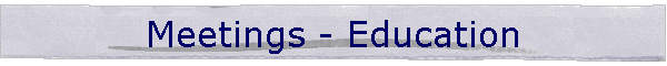 Meetings - Education
